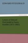 Letters of Edward Fitzgerald to Fanny Kemble (1871-1883) - Book