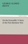 On the Irrawaddy a Story of the First Burmese War - Book