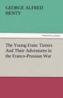 The Young Franc Tireurs and Their Adventures in the Franco-Prussian War - Book