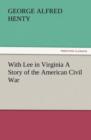 With Lee in Virginia a Story of the American Civil War - Book