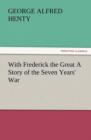 With Frederick the Great a Story of the Seven Years' War - Book
