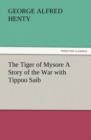 The Tiger of Mysore a Story of the War with Tippoo Saib - Book