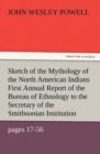 Sketch of the Mythology of the North American Indians First Annual Report of the Bureau of Ethnology to the Secretary of the Smithsonian Institution, - Book