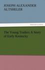 The Young Trailers a Story of Early Kentucky - Book