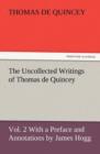 The Uncollected Writings of Thomas de Quincey, Vol. 2 with a Preface and Annotations by James Hogg - Book