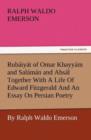 Rub Iy T of Omar Khayy M and Sal M N and ABS L Together with a Life of Edward Fitzgerald and an Essay on Persian Poetry by Ralph Waldo Emerson - Book
