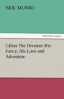 Gilian the Dreamer His Fancy, His Love and Adventure - Book