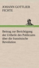 Beitrag Zur Berichtigung Der Urtheile Des Publicums Uber Die Franzosische Revolution. - Book