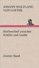 Briefwechsel Zwischen Schiller Und Goethe - Zweiter Band - Book