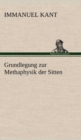Grundlegung Zur Methaphysik Der Sitten - Book