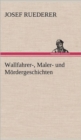 Wallfahrer-, Maler- Und Mordergeschichten - Book