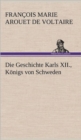 Die Geschichte Karls XII., Konigs Von Schweden - Book