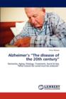 Alzheimer's "The Disease of the 20th Century" - Book