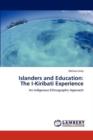 Islanders and Education : The I-Kiribati Experience - Book
