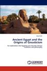 Ancient Egypt and the Origins of Gnosticism - Book