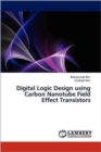 Digital Logic Design Using Carbon Nanotube Field Effect Transistors - Book