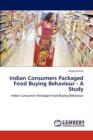 Indian Consumers Packaged Food Buying Behaviour - A Study - Book