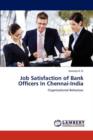 Job Satisfaction of Bank Officers in Chennai-India - Book