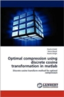 Optimal Compression Using Discrete Cosine Transformation in MATLAB - Book