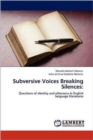 Subversive Voices Breaking Silences - Book