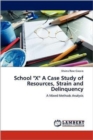School "X" a Case Study of Resources, Strain and Delinquency - Book