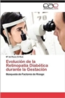 Evolucion de la Retinopatia Diabetica Durante La Gestacion - Book