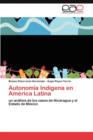 Autonomia Indigena En America Latina - Book