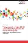 Tabu Search y Regla 20-80 Aplicados Al Problema de Corte Rectangular - Book