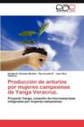 Produccion de Anturios Por Mujeres Campesinas de Yanga Veracruz. - Book