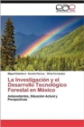 La Investigacion y El Desarrollo Tecnologico Forestal En Mexico - Book