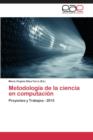 Metodologia de La Ciencia En Computacion - Book