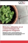 Metodos Utilizados En El Control Biologico de Patogenos Fungosos - Book