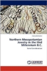 Northern Mesopotamian Jewelry in the Iiird Millennium B.C. - Book