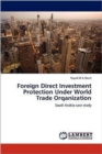 Foreign Direct Investment Protection Under World Trade Orqanization - Book