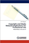 Copyright and Media Releases : Implications for Professional Use - Book