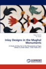 Inlay Designs in the Mughal Monuments - Book