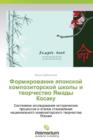 Formirovanie Yaponskoy Kompozitorskoy Shkoly I Tvorchestvo Yamady Kosaku - Book