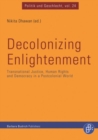Decolonizing Enlightenment : Transnational Justice, Human Rights and Democracy in a Postcolonial World - Book