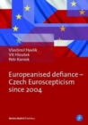Europeanised Defiance - Czech Euroscepticism since 2004 - Book