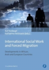International Social Work and Forced Migration : Developments in African, Arab and European Countries - Book