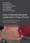 Early Childhood Education Leadership in Times of Crisis : International Studies During the COVID-19 Pandemic - Book