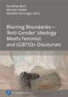 Blurring Boundaries – ‘Anti-Gender’ Ideology Meets Feminist and LGBTIQ+ Discourses - Book