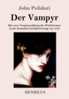 Der Vampyr : Die erste Vampirerzahlung der Weltliteratur in der deutschen Erstubersetzung von 1819 - Book