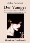 Der Vampyr (Grossdruck) : Die erste Vampirerzahlung der Weltliteratur in der deutschen Erstubersetzung von 1819 - Book