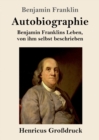 Autobiographie (Grossdruck) : Benjamin Franklins Leben, von ihm selbst beschrieben - Book