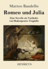 Romeo und Julia : Eine Novelle als Vorlaufer von Shakespeares Tragoedie - Book