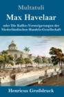 Max Havelaar (Grossdruck) : oder Die Kaffee-Versteigerungen der Niederlandischen Handels-Gesellschaft - Book