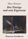 Der Einzige und sein Eigentum (Grossdruck) - Book