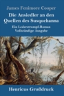Die Ansiedler an den Quellen des Susquehanna (Gro?druck) : Ein Lederstrumpf-Roman Vollst?ndige Ausgabe - Book