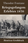 Kriegsgefangen : Erlebtes 1870 (Grossdruck) - Book